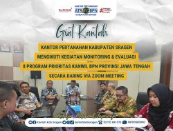 Kantor Pertanahan Kabupaten Sragen Ikuti Rapat Daring Monev 8 Program Prioritas Bersama Kanwil BPN Jateng Secara Daring Via Zoom Meeting