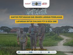 Kantor Pertanahan Kabupaten Sragen Lakukan Peninjauan Lapangan untuk Evaluasi PTP di Desa Sine