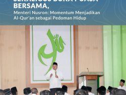 Peringati Nuzulul Qur’an Sekaligus Buka Puasa Bersama, Menteri Nusron; Momentum Menjadikan Al-Qur’an sebagai Pedoman hidup
