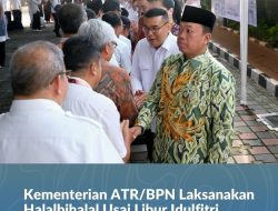 Kementerian ATR/BPN Laksanakan Halalbihalal Usai Libur Idulfitri