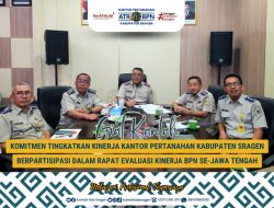 Komitmen Tingkatkan Kinerja, Kantor Pertanahan Kabupaten Sragen Berpartisipasi Dalam Rapat Evaluasi Kinerja BPN Se-Jawa Tengah