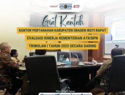 Kantor Pertanahan Kabupaten Sragen Ikuti Rapat Evaluasi Kinerja Kementerian ATR/BPN Triwulan I 2025 Secara Daring