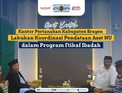 Kantor Pertanahan Sragen Lakukan Koordinasi Pendataan Aset NU dalam Program I’tikaf Ibadah
