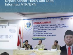 Pesan Menteri Nusron untuk Jajaran Kanwil BPN Provinsi Kepri: Kepala Kantor Harus Jadi Duta Informasi ATR/BPN