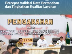 Menteri Nusron Minta Jajaran Kanwil BPN Provinsi Sulawesi Tenggara Percepat Validasi Data Pertanahan dan Tingkatkan Kualitas Layanan