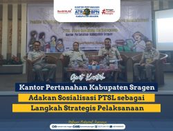 Samakan Presepsi, Kantor Pertanahan Kabupaten Sragen Lakukan Sosialisasi kepada Pelaksana PTSL Desa Lengkap Terintegrasi 2025