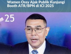 Jadi Jembatan Dialog Soal Pertanahan dan Tata Ruang, Wamen Ossy Ajak Publik Kunjungi _Booth_ ATR/BPN di ICI 2025
