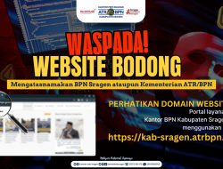 Kantor Pertanahan Kabupaten Sragen Imbau Masyarakat Waspadai Website Bodong Yang Mengatasnamakan Kementerian ATR/BPN