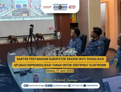 Kantor Pertanahan Kabupaten Sragen Ikuti Sosialisasi Aplikasi KKP Konsolidasi Tanah untuk Sertipikat Elektronik