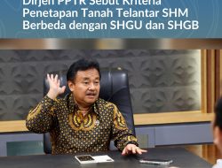 Ramai Isu Tanah Kosong Selama 2 Tahun Diambil Negara, Dirjen PPTR Sebut Kriteria Penetapan Objek Penertiban Tanah Telantar SHM Berbeda dengan SHGU dan SHGB