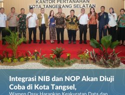 Integrasi NIB dan NOP Akan Diuji Coba di Kota Tangsel, Wamen Ossy Harapkan Keakuratan Data dan Peningkatan Pendapatan Daerah