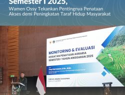 Buka Monev Penataan Agraria Semester I 2025, Wamen Ossy Tekankan Pentingnya Penataan Akses demi Peningkatan Taraf Hidup Masyarakat