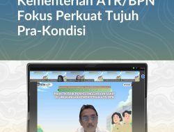 Menuju Predikat SAKIP A, Kementerian ATR/BPN Fokus Perkuat Tujuh Pra-Kondisi