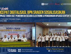 Percepat Digitalisasi, BPN Sragen Sosialisasikan Sertipikasi Tanah Aset Pemerintah Secara Elektronik