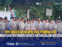BPN Sragen Gelar Apel Pagi, Pembina Apel Ingatkan Pentingnya Kehati-hatian dalam Bekerja