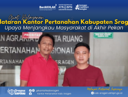 Pelayanan Pertanahan Akhir Pekan, Kantor Pertanahan Kabupaten Sragen Wujudkan Pelayanan Prima bagi Masyarakat