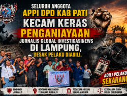 Seluruh Anggota  APPI DPD Kab Pati Kecam Keras Penganiayaan Jurnalis Global InvestigasiNews Di Lampung, Desak Pelaku Diadili