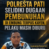 Polresta Pati Selidiki Dugaan Pembunuhan di Embung Terpus Kayen, Pelaku Masih Diburu