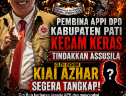 Pembina APPI DPD Pati Kecam Keras Tindakkan Assusila oleh Oknum Kiai Azhar”, Segera Tangkap.?!
