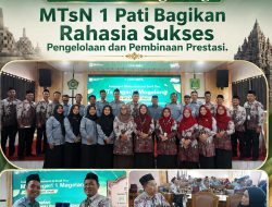 Terima Kunjungan Studi Tiru MTsN 1 Magelang, MTsN 1 Pati Bagikan Rahasia Sukses Pengelolaan dan Pembinaan Prestasi
