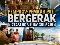 Pemprov-Pemkab Pati Bergerak Atasi Rob Tunggulsari