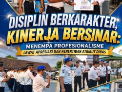 Disiplin Berkarakter, Kinerja Bersinar: Menempa Profesionalisme Lewat Apresiasi dan Penertiban Atribut Dinas
