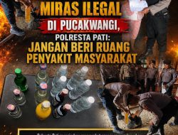 Polisi Sita Puluhan Botol Miras Ilegal di Pucakwangi, Polresta Pati: Jangan Beri Ruang Penyakit Masyarakat
