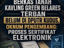 Berkas Tanah Kavling Green Belares Terban Belum Di DPUTR Kudus, Oknum Pengembang: tahap proses Sertifikat Elektronik