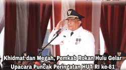 Khidmat dan Megah, Pemkab Rokan Hulu Gelar Upacara Puncak Peringatan HUT RI ke-81