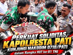 Perkuat Soliditas, Kapolresta Pati Kunjungi Makodim 0718/Pati dalam Rangka HUT ke-81 TNI