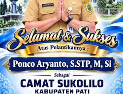 Selamat dan sukses atas pelantikan Ponco Aryanto, S.STP., M.Si. sebagai Camat Sukolilo, Kabupaten Pati